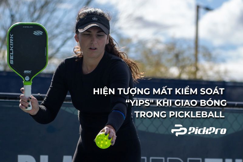 hien-tuong-mat-kiem-soat-yips-khi-giao-bong-trong-pickleball