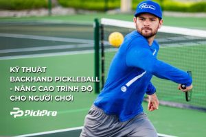 ky-thuat-backhand-pickleball-nang-cao-trinh-do-cho-nguoi-choi