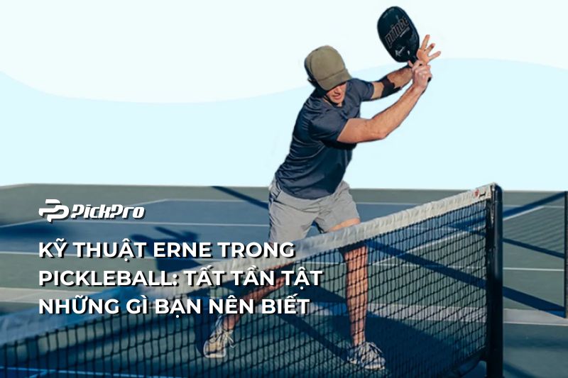 ky-thuat-erne-trong-pickleball-tat-tan-tat-nhung-gi-ban-nen-biet